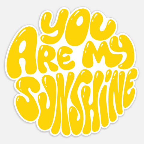 You Are My Sunshine - Sticker