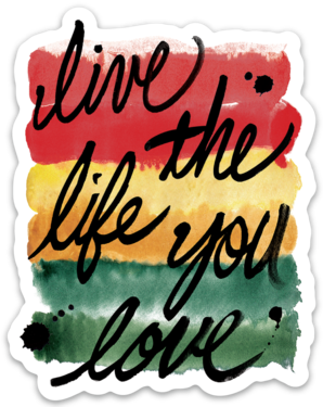 Live The Life You Love - Sticker