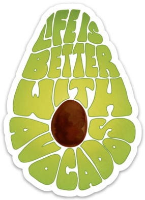 Life Is Better With Avocados - Sticker