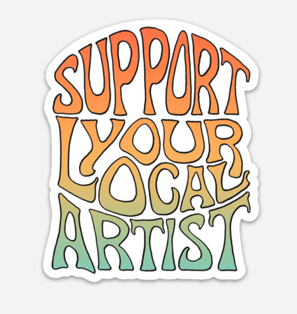Support You Local Artist - Sticker