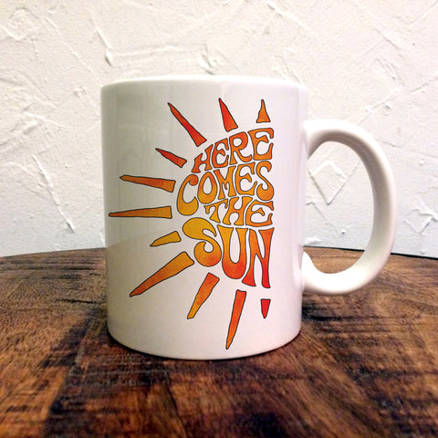 Here Comes The Sun  - Mug