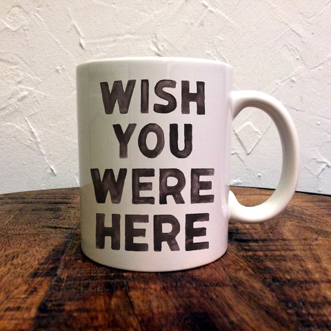 Wish You Were Here - Mug