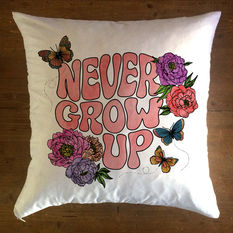Never Grow Up - pillow cover