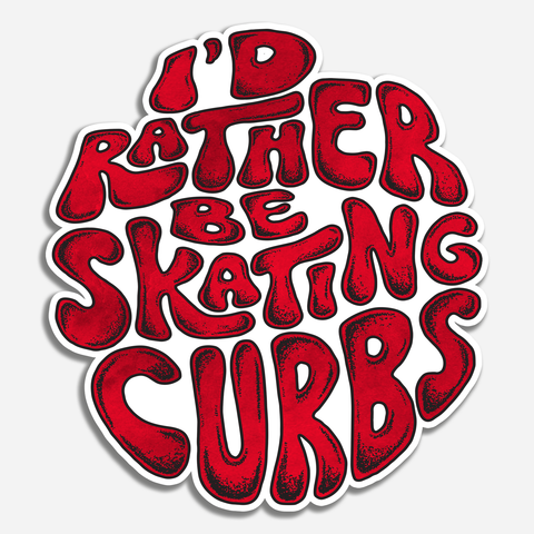 I'd Rather Be Skating Curbs - Sticker
