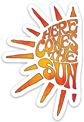 Here Comes The Sun - Sticker
