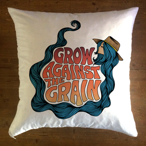 Grow Against The Grain - pillow cover