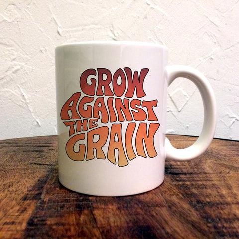 Grow Against The Grain (words only) - Mug