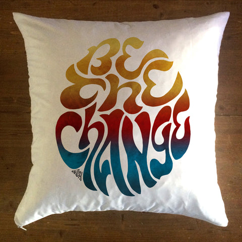 Be The Change - pillow cover