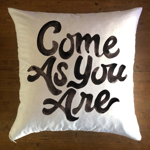 Come As You Are - pillow cover