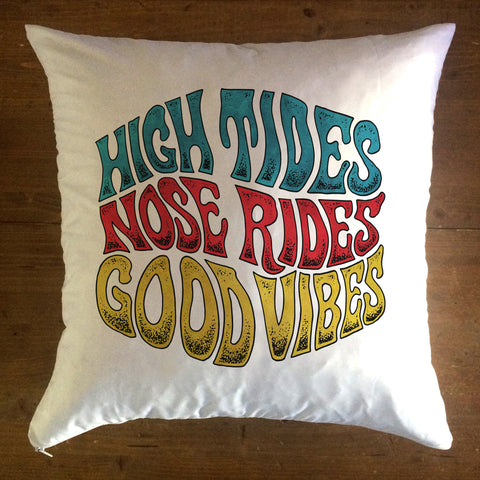 High Tides Nose Rides Good Vibes - pillow cover