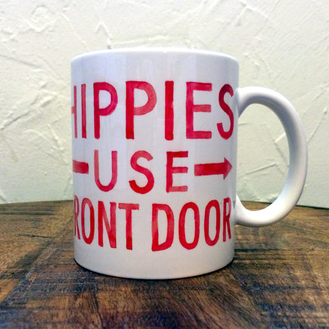 Hippies Use Front Door - Mug