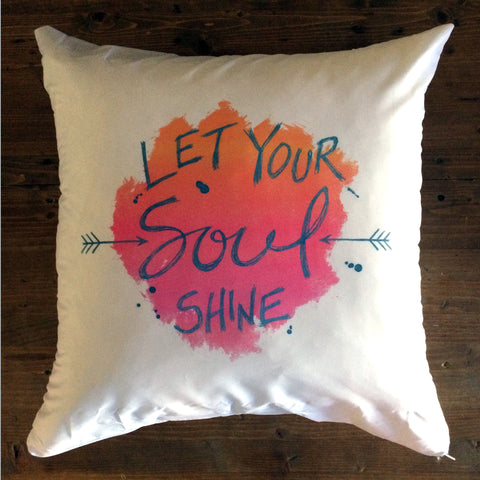 Let Your Soul Shine - pillow cover