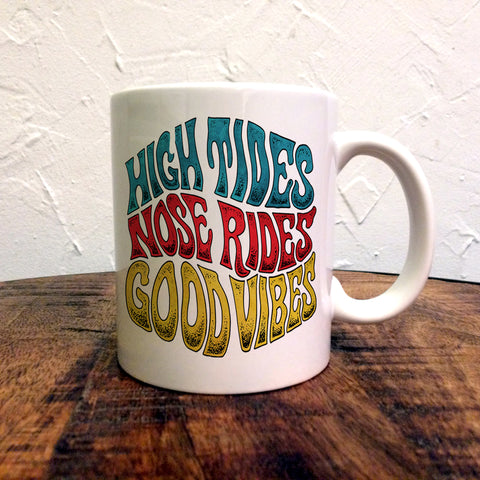 High Tides Nose Rides Good Vibes - Mug