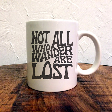 Not All Who Wander Are Lost - Mug