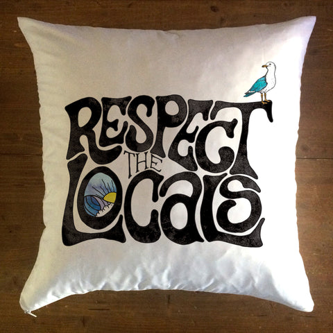 Respect The Locals - pillow cover