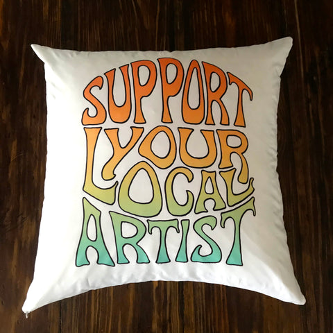 Support Your Local Artist - pillow cover