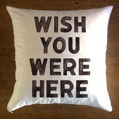 Wish You Were Here - pillow cover